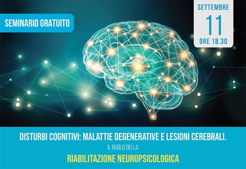 Seminario Gratuito | Disturbi Cognitivi: Malattie Neurodegenerative e Lesioni Cerebrali. Il Ruolo della Riabilitazione Neuropsicologica